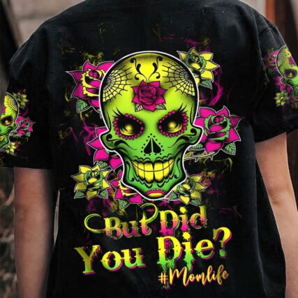 BUT DID YOU DIE MOM LIFE SKULL ALL OVER PRINT - TLTW2302235