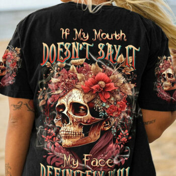 IF MY MOUTH DOESN'T SAY IT SKULL FLOWER ALL OVER PRINT - TLTW1204233