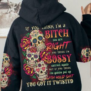 IF YOU THINK I'M A B 3 SUGAR SKULLS ALL OVER PRINT - TLNO0711223