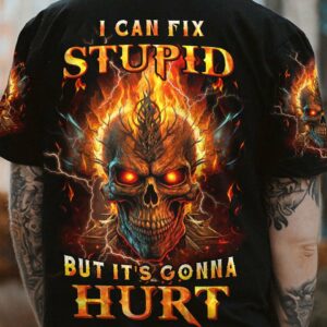 I CAN FIX STUPID BUT IT'S GONNA HURT ALL OVER PRINT - YHHN0602237