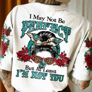 I MAY NOT BE PERFECT MESSY BUN ALL OVER PRINT - YHLN0812221