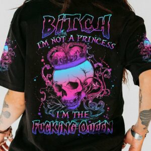 I'M NOT A PRINCESS I'M THE FCKING QUEEN ALL OVER PRINT - YHLN1912221