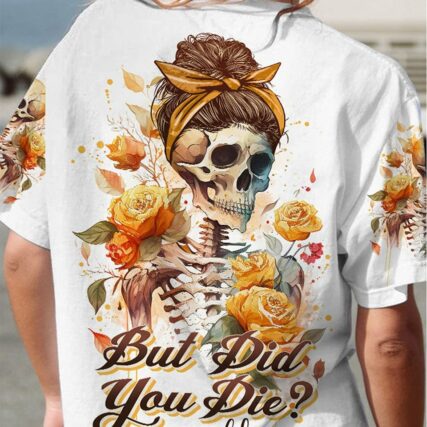 BUT DID YOU DIE MOM LIFE SKELETON ALL OVER PRINT - TLNO1602233