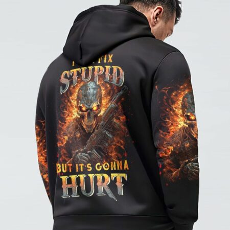 I CAN FIX STUPID BUT IT'S GONNA HURT ALL OVER PRINT - YHNT2803234