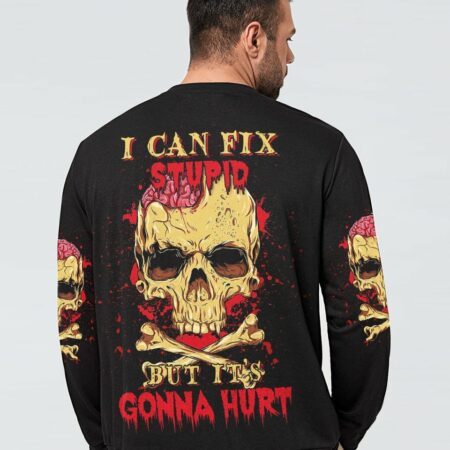 I CAN FIX STUPID BUT IT'S GONNA HURT ALL OVER PRINT - YHNT2203231