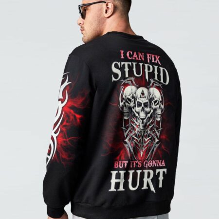 I CAN FIX STUPID BUT IT'S GONNA HURT ALL OVER PRINT - YHLN0901233