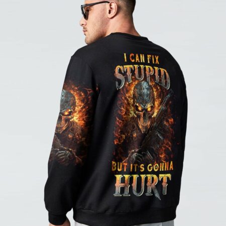 I CAN FIX STUPID BUT IT'S GONNA HURT ALL OVER PRINT - YHNT2803234