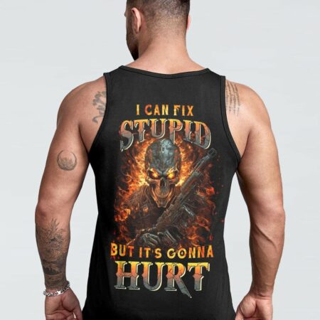 I CAN FIX STUPID BUT IT'S GONNA HURT ALL OVER PRINT - YHNT2803234