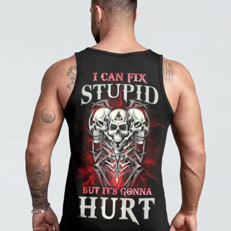 I CAN FIX STUPID BUT IT'S GONNA HURT ALL OVER PRINT - YHLN0901233