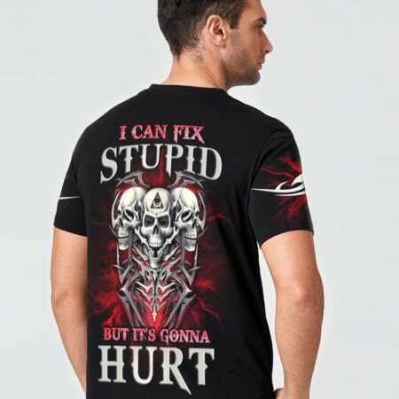 I CAN FIX STUPID BUT IT'S GONNA HURT ALL OVER PRINT - YHLN0901233