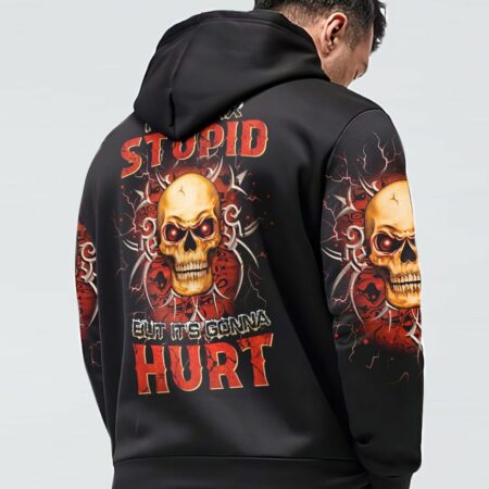 I CAN FIX STUPID BUT IT'S GONNA HURT ALL OVER PRINT - YHHN0712221
