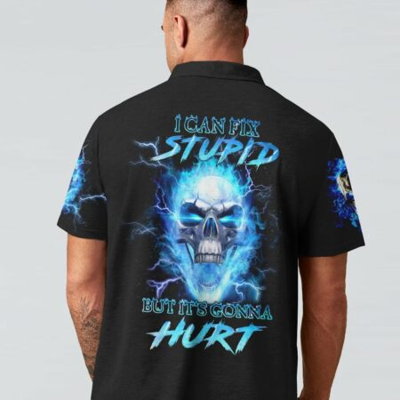 I CAN FIX STUPID BUT IT'S GONNA HURT ALL OVER PRINT - YHHN0811223