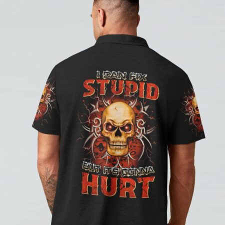 I CAN FIX STUPID BUT IT'S GONNA HURT ALL OVER PRINT - YHHN0712221