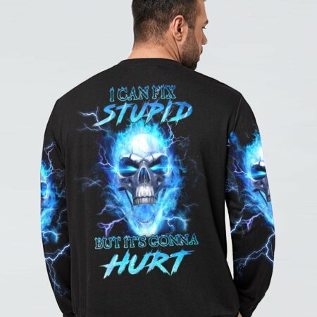 I CAN FIX STUPID BUT IT'S GONNA HURT ALL OVER PRINT - YHHN0811223
