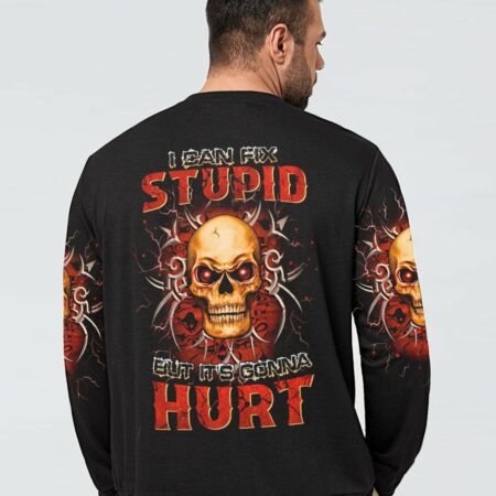 I CAN FIX STUPID BUT IT'S GONNA HURT ALL OVER PRINT - YHHN0712221