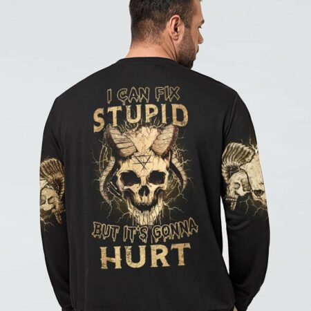 I CAN FIX STUPID BUT IT'S GONNA HURT ALL OVER PRINT - YHHN1511221