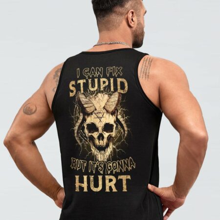 I CAN FIX STUPID BUT IT'S GONNA HURT ALL OVER PRINT - YHHN1511221
