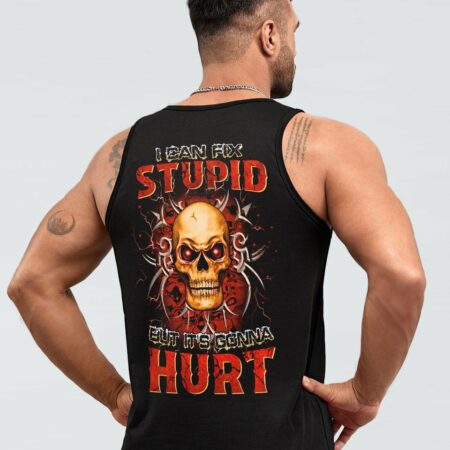 I CAN FIX STUPID BUT IT'S GONNA HURT ALL OVER PRINT - YHHN0712221