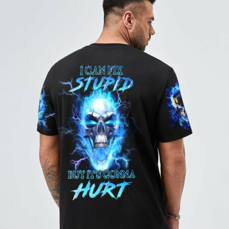 I CAN FIX STUPID BUT IT'S GONNA HURT ALL OVER PRINT - YHHN0811223