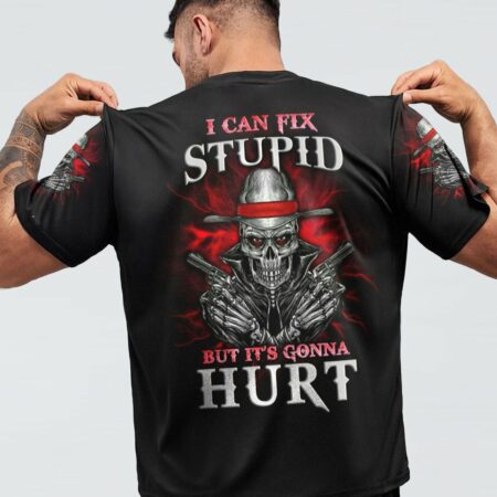 I CAN FIX STUPID BUT IT'S GONNA HURT ALL OVER PRINT - YHLN2312225