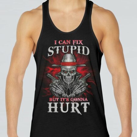 I CAN FIX STUPID BUT IT'S GONNA HURT ALL OVER PRINT - YHLN2312225