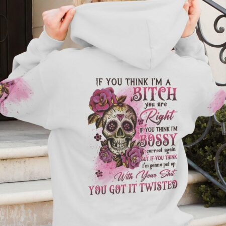 IF YOU THINK I'M A B SUGAR SKULL ALL OVER PRINT - YHLN0612224