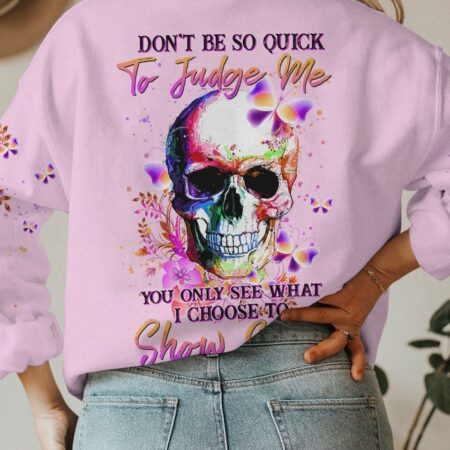 DON'T BE SO QUICK TO JUDGE ME ALL OVER PRINT - YHHN1212224