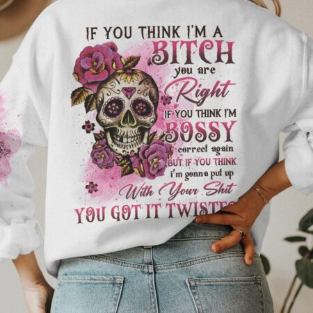 IF YOU THINK I'M A B SUGAR SKULL ALL OVER PRINT - YHLN0612224