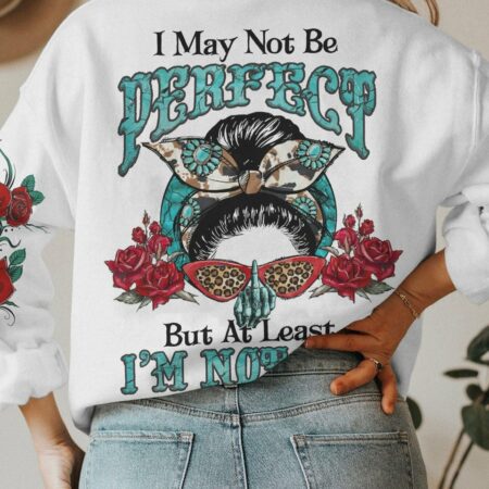 I MAY NOT BE PERFECT MESSY BUN ALL OVER PRINT - YHLN0812221