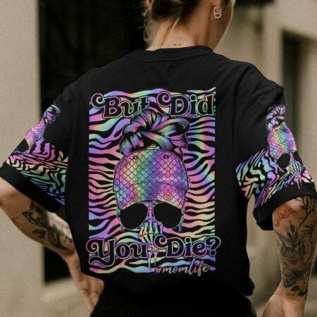 BUT DID YOU DIE MOM LIFE MESSY BUN ALL OVER PRINT - TLNO1803231