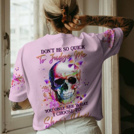 DON'T BE SO QUICK TO JUDGE ME ALL OVER PRINT - YHHN1212224