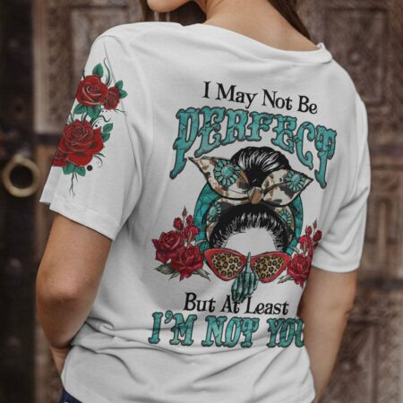 I MAY NOT BE PERFECT MESSY BUN ALL OVER PRINT - YHLN0812221