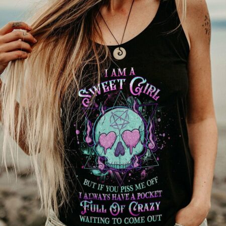 I AM A SWEET GIRL BUT IF YOU PISS ME OFF ALL OVER PRINT - YHHG1001232