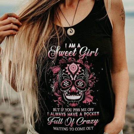 I AM A SWEET GIRL BUT IF YOU PISS ME OFF SUGAR SKULL ALL OVER PRINT - YHHG1612221