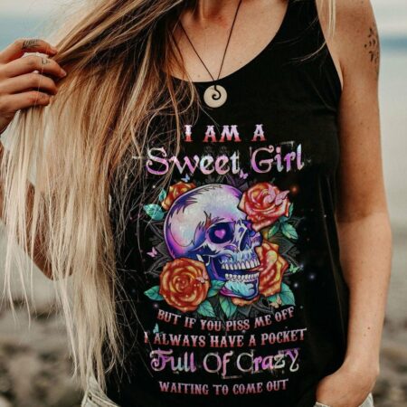 I AM A SWEET GIRL BUT IF YOU PISS ME OFF ALL OVER PRINT - YHHN1503231
