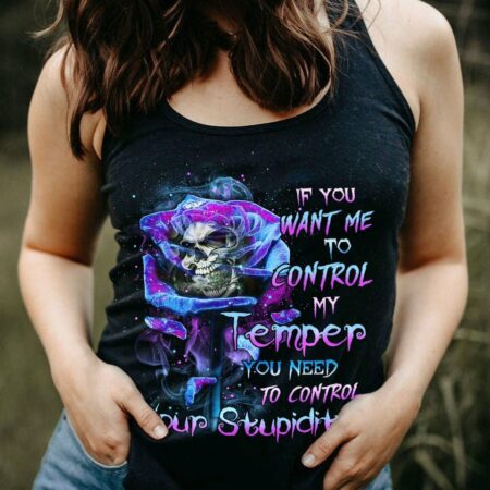 IF YOU WANT ME TO CONTROL MY TEMPER ROSE SKULL ALL OVER PRINT - TLTR0501231
