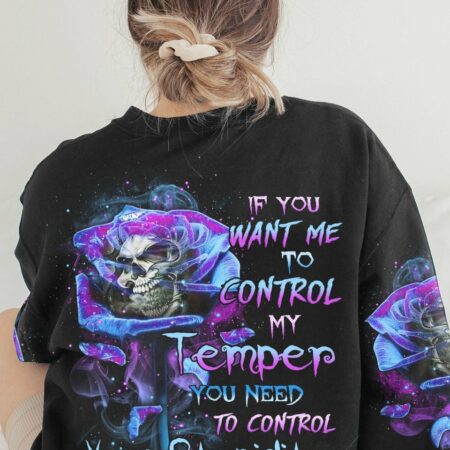 IF YOU WANT ME TO CONTROL MY TEMPER ROSE SKULL ALL OVER PRINT - TLTR0501231