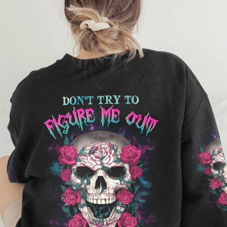 DON'T TRY TO FIGURE ME OUT SKULL ROSE ALL OVER PRINT - YHHG1811224