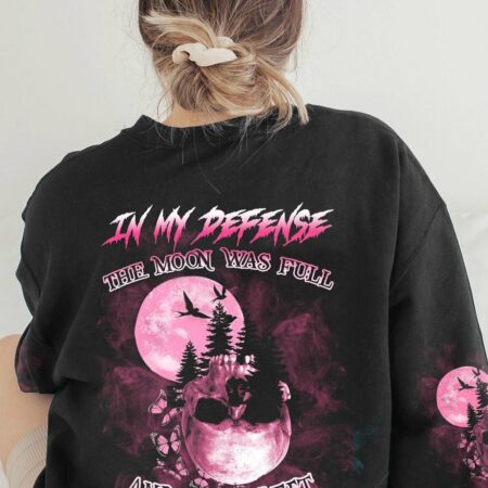 IN MY DEFENSE THE MOON WAS FULL ALL OVER PRINT - YHLN0812222