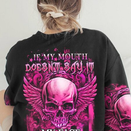 IF MY MOUTH DOESN'T SAY IT ALL OVER PRINT - YHHN0812222