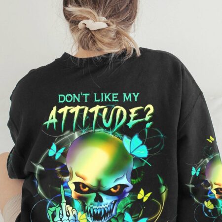 DON'T LIKE MY ATTITUDE ALL OVER PRINT - TLTW2012222