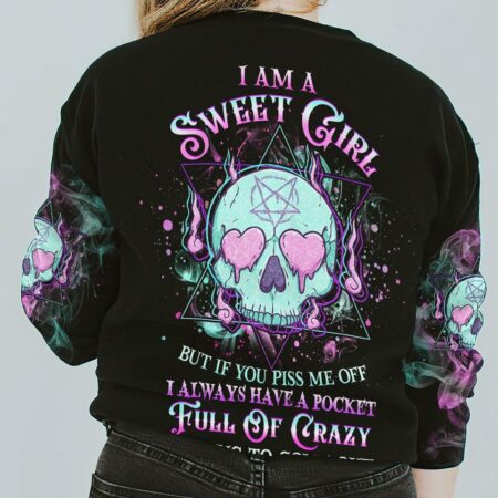 I AM A SWEET GIRL BUT IF YOU PISS ME OFF ALL OVER PRINT - YHHG1001232