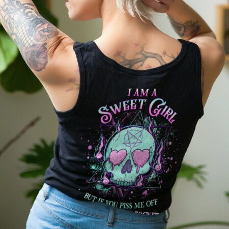 I AM A SWEET GIRL BUT IF YOU PISS ME OFF ALL OVER PRINT - YHHG1001232