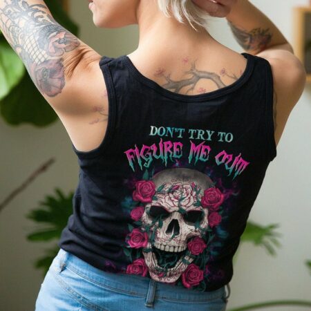 DON'T TRY TO FIGURE ME OUT SKULL ROSE ALL OVER PRINT - YHHG1811224