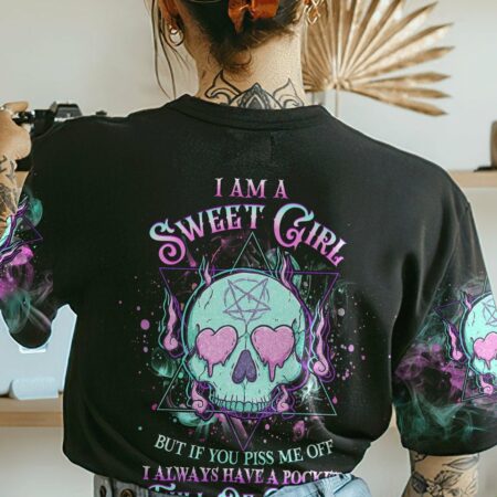 I AM A SWEET GIRL BUT IF YOU PISS ME OFF ALL OVER PRINT - YHHG1001232
