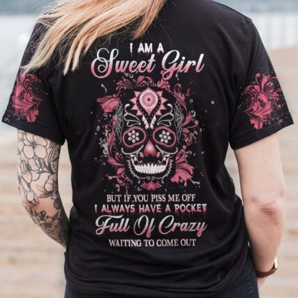 I AM A SWEET GIRL BUT IF YOU PISS ME OFF SUGAR SKULL ALL OVER PRINT - YHHG1612221