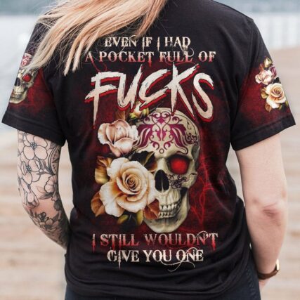 EVEN IF I HAD SKULL ROSE ALL OVER PRINT - TLTW1511223