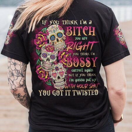 IF YOU THINK I'M A B 3 SUGAR SKULLS ALL OVER PRINT - TLNO0711223