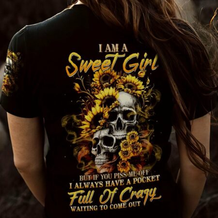 I AM A SWEET GIRL BUT IF YOU PISS ME OFF SUNFLOWER SKULL ALL OVER PRINT - TLTW0703235