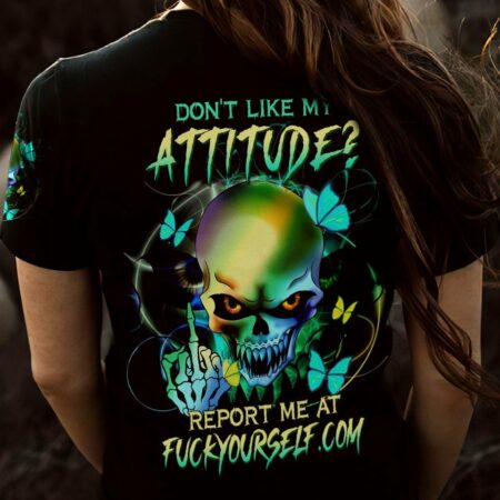 DON'T LIKE MY ATTITUDE ALL OVER PRINT - TLTW2012222